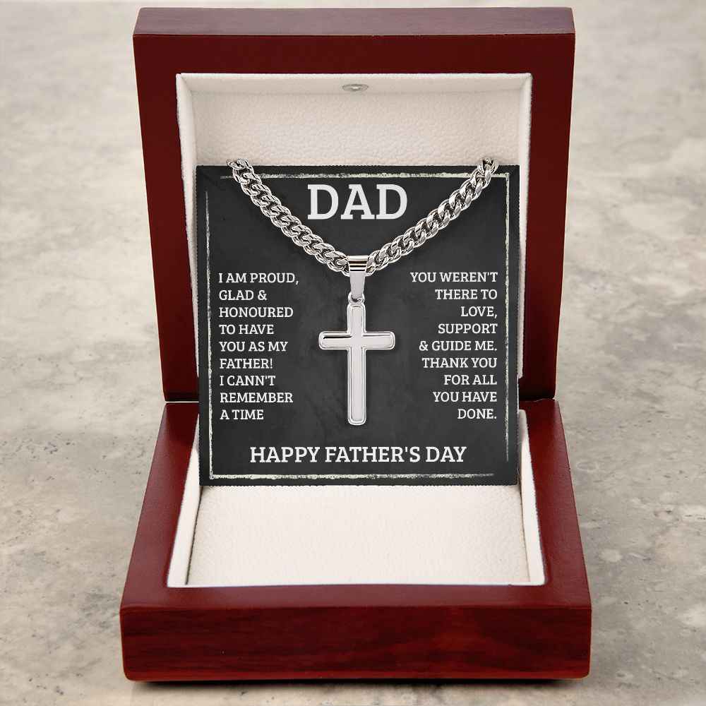 Dad I am proud, glad, and honored to have you as my father. Happy Father's Day Cuban Chain with Artisan Cross Necklace