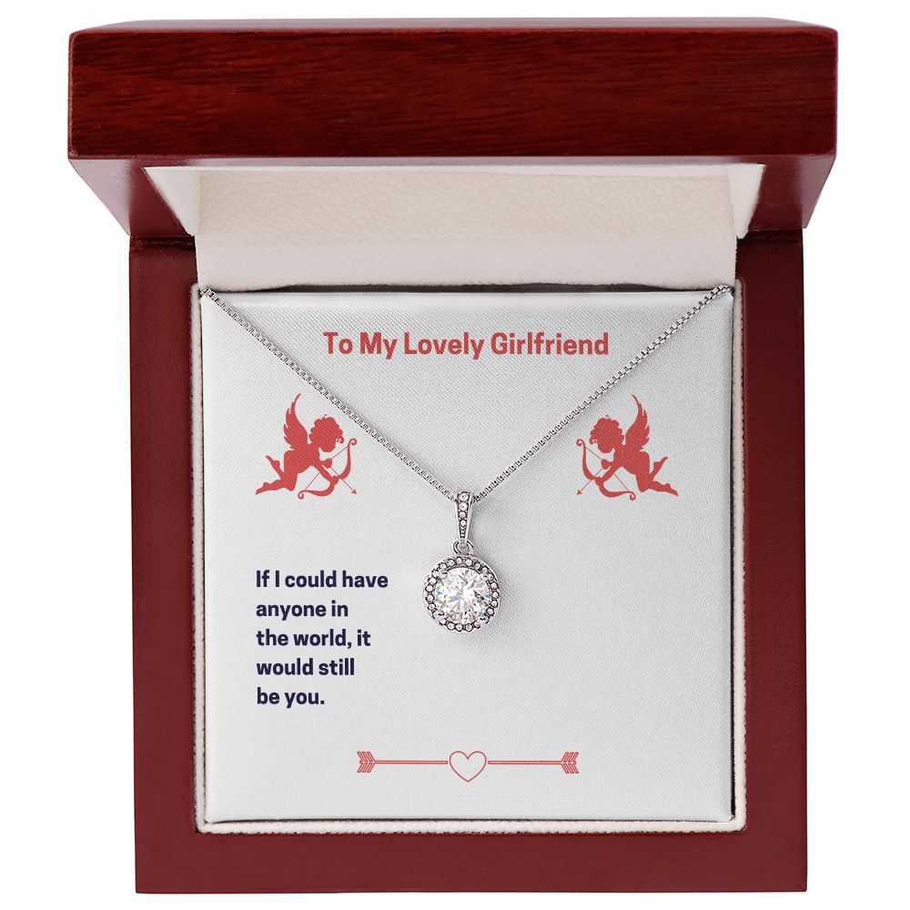 To My Lovely Girlfriend- If I could have anyone Eternal Hope Necklace - StarShineBox -