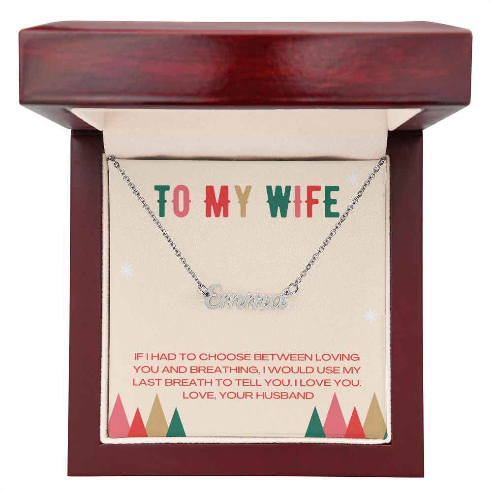 Custom Name Necklace- To My Wife If I had to choose between loving you