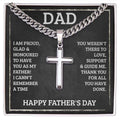 Dad I am proud, glad, and honored to have you as my father. Happy Father's Day  Cuban Chain with Artisan Cross Necklace