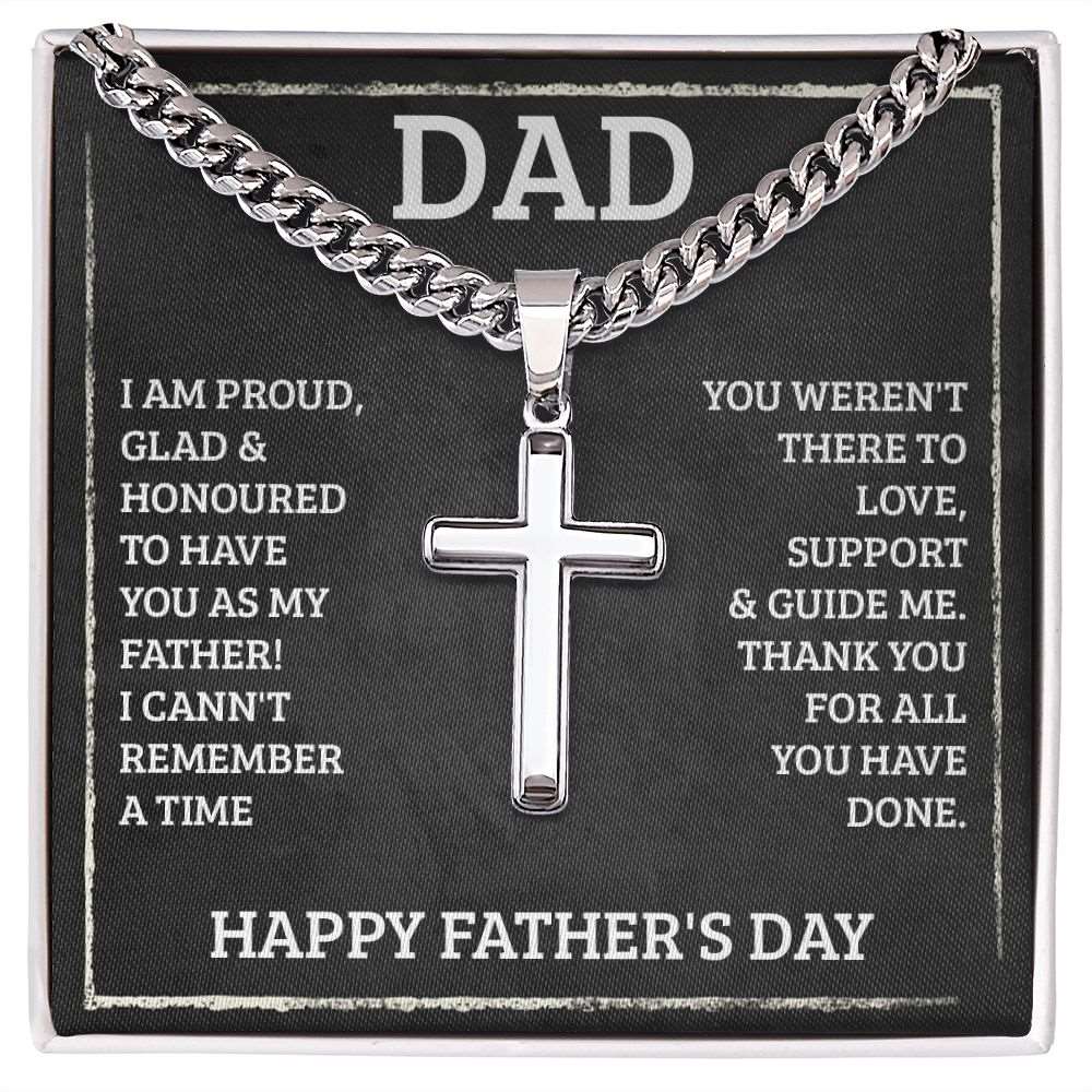 Dad I am proud, glad, and honored to have you as my father. Happy Father's Day  Cuban Chain with Artisan Cross Necklace - StarShineBox -