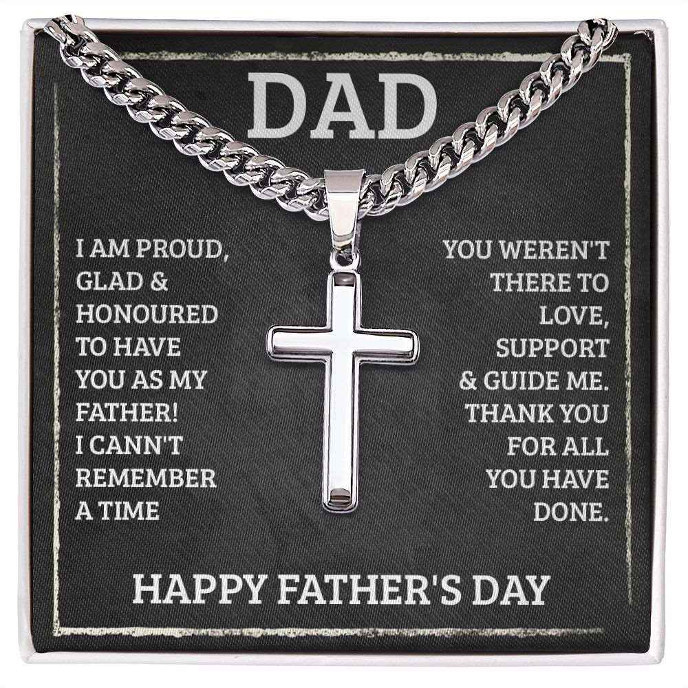 Dad I am proud, glad, and honored to have you as my father. Happy Father's Day  Cuban Chain with Artisan Cross Necklace