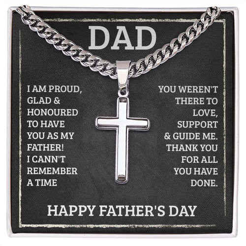 Dad I am proud, glad, and honored to have you as my father. Happy Father's Day  Cuban Chain with Artisan Cross Necklace