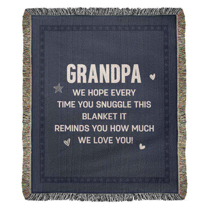 Grandpa We Hope Everytime You Suggle Heirloom Woven Blanket