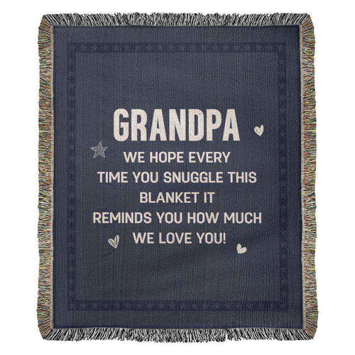 Grandpa We Hope Everytime You Suggle Heirloom Woven Blanket