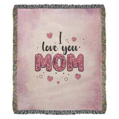 I love you mom Heirloom Woven Blanket