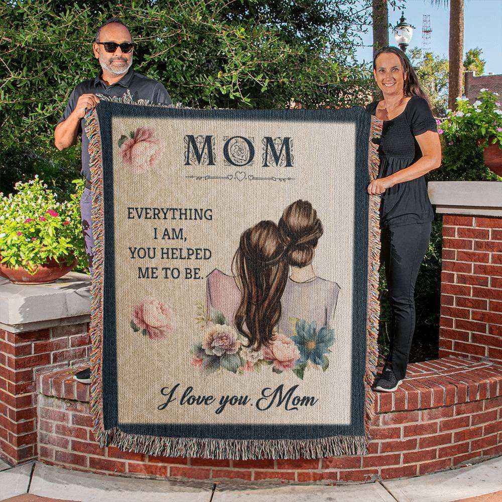 Mom Everything I Am Heirloom Woven Blanket