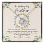 To My Amazing Mother - Your unwavering love, support, and guidance have shaped me  Love Knot Necklace