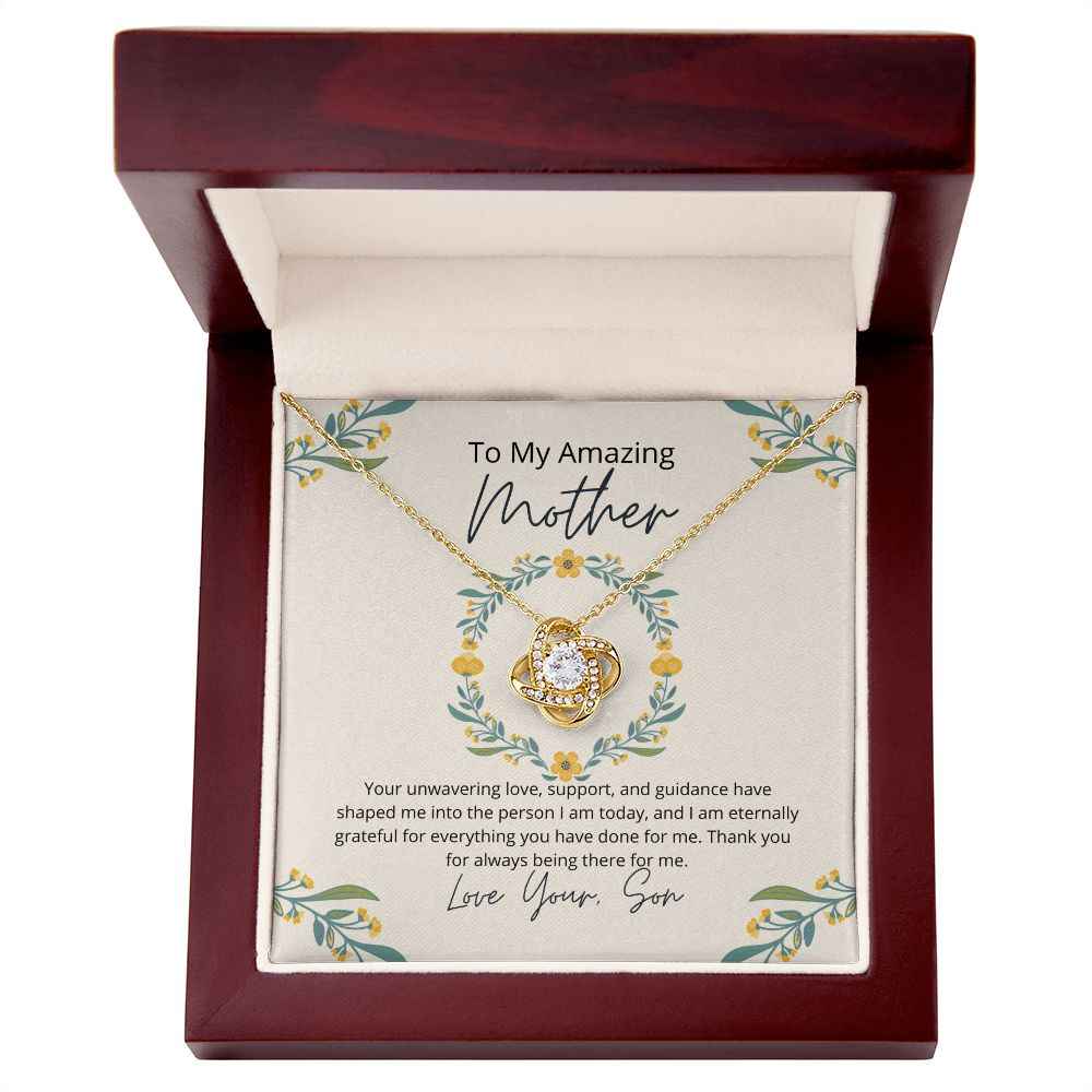To My Amazing Mother - Your unwavering love, support, and guidance have shaped me  Love Knot Necklace