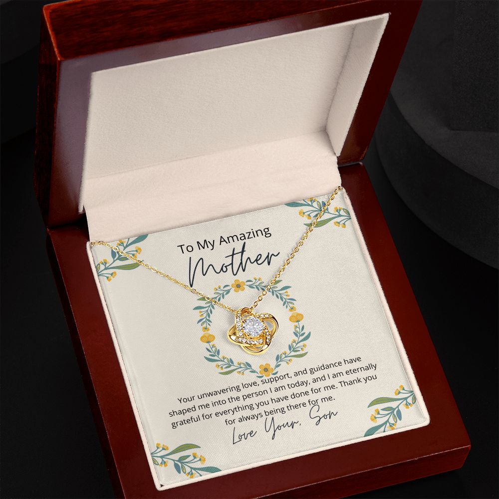 To My Amazing Mother - Your unwavering love, support, and guidance have shaped me  Love Knot Necklace - StarShineBox -