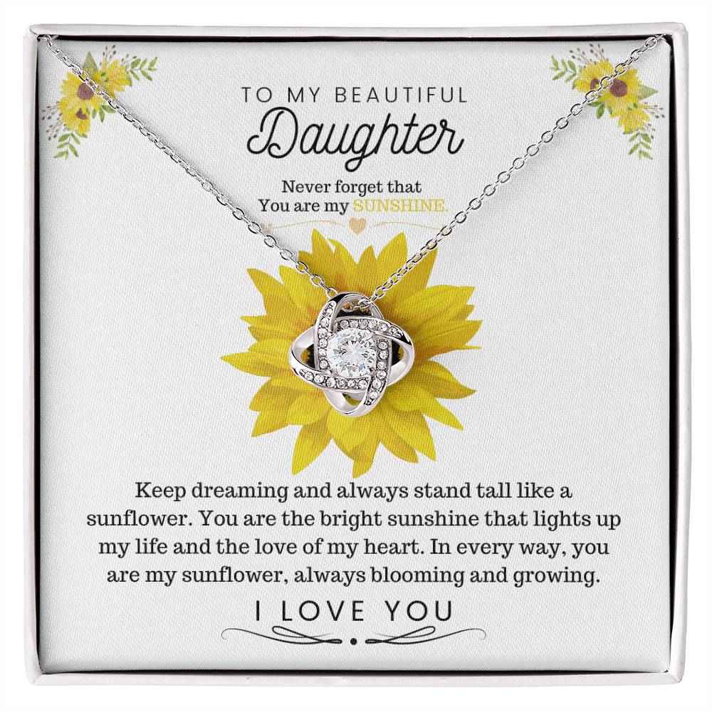 To My Beautiful Daughter Keep dreaming and always stand tall like a sunflower Love Knot Necklace