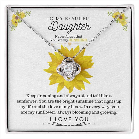 To My Beautiful Daughter Keep dreaming and always stand tall like a sunflower Love Knot Necklace