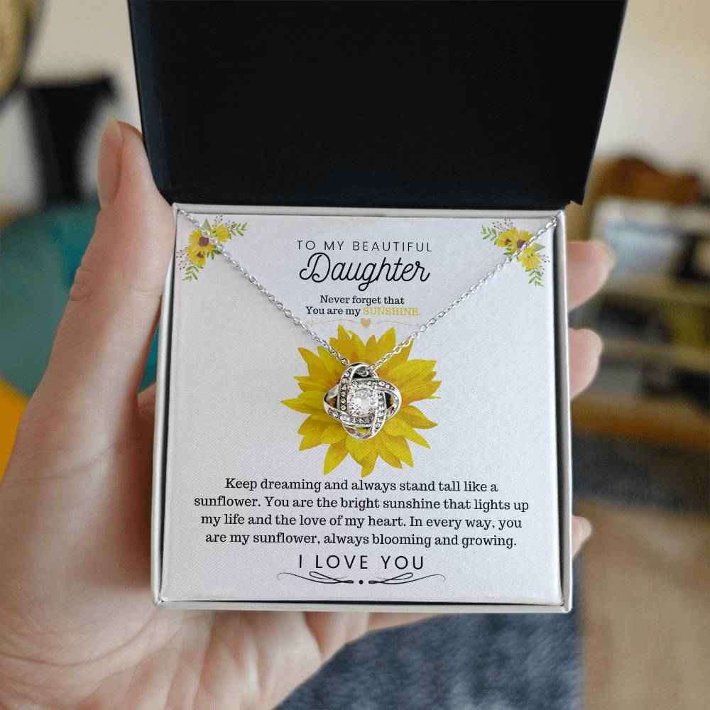 To My Beautiful Daughter Keep dreaming and always stand tall like a sunflower Love Knot Necklace