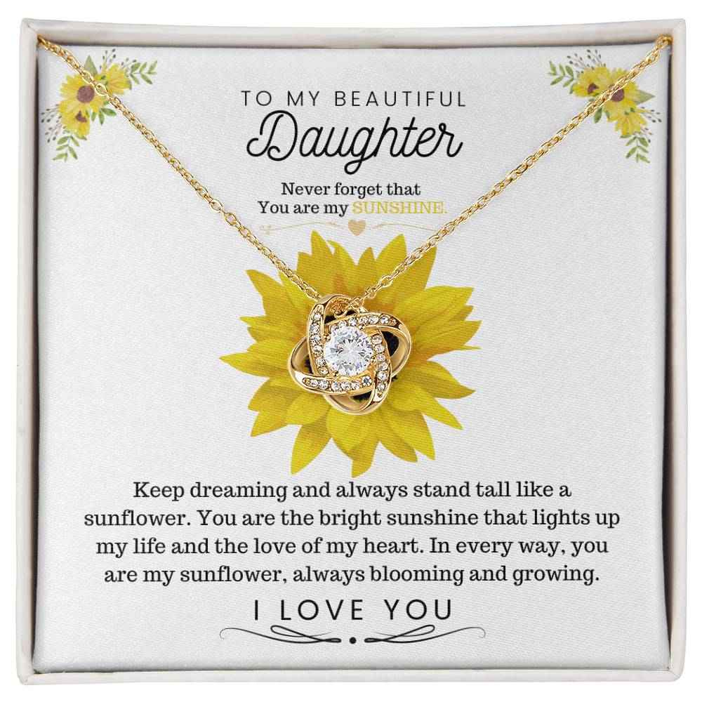 To My Beautiful Daughter Keep dreaming and always stand tall like a sunflower Love Knot Necklace