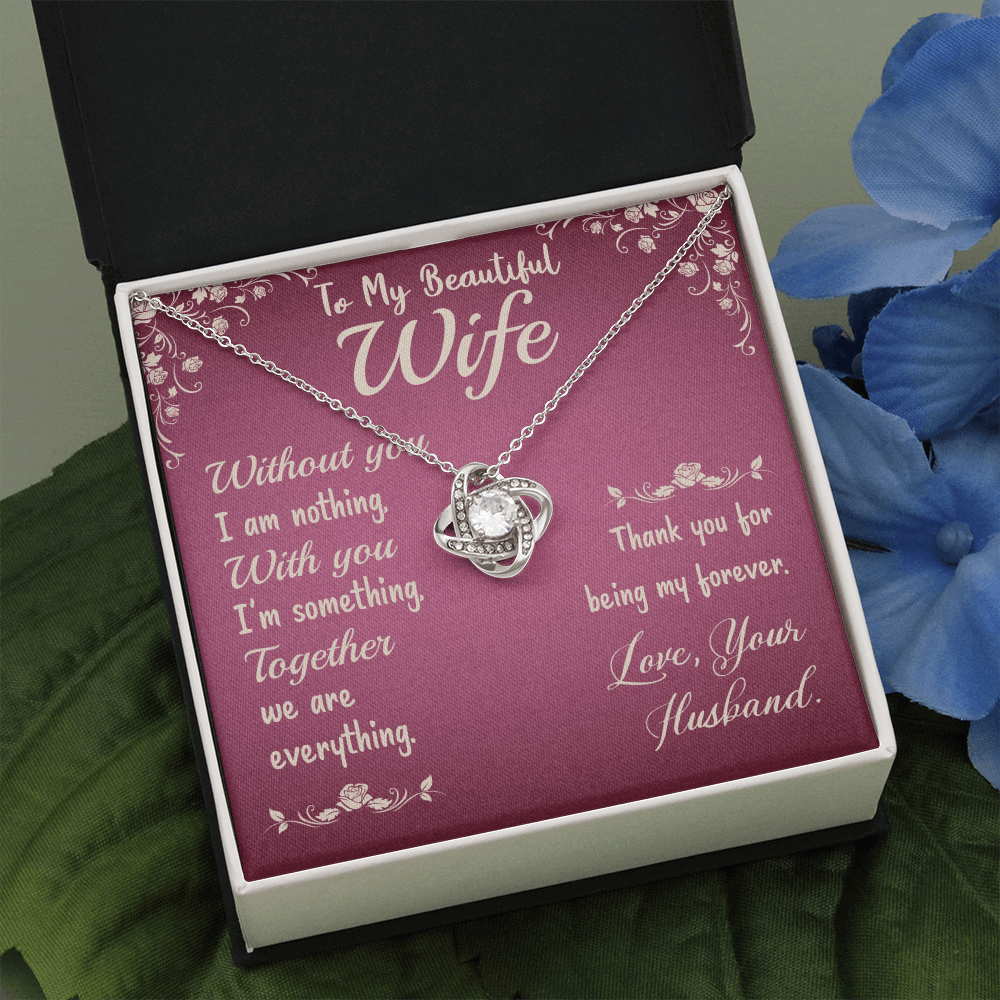 To My Beautiful Wife- Without you I am nothing The Love Knot Necklace - Starshine Box 