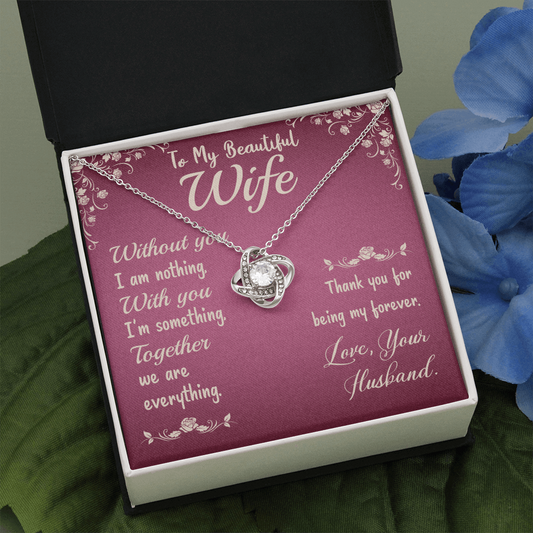 To My Beautiful Wife- Without you I am nothing The Love Knot Necklace - Starshine Box 