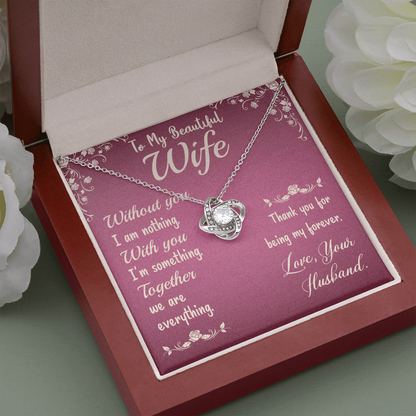To My Beautiful Wife- Without you I am nothing The Love Knot Necklace - Starshine Box 