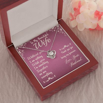 To My Beautiful Wife- Without you I am nothing The Love Knot Necklace - Starshine Box 