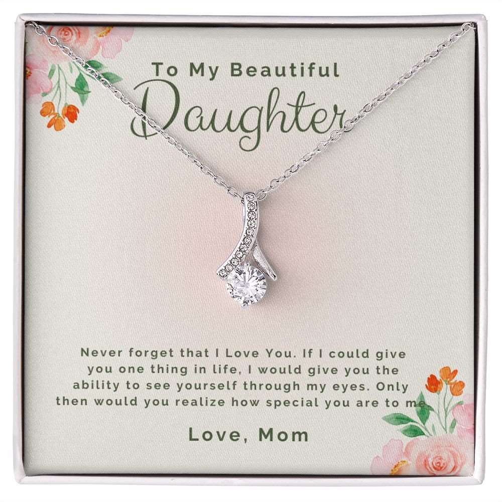 To My Beautiful daughter-Never forget that I Love You Alluring Beauty necklace - StarShineBox -