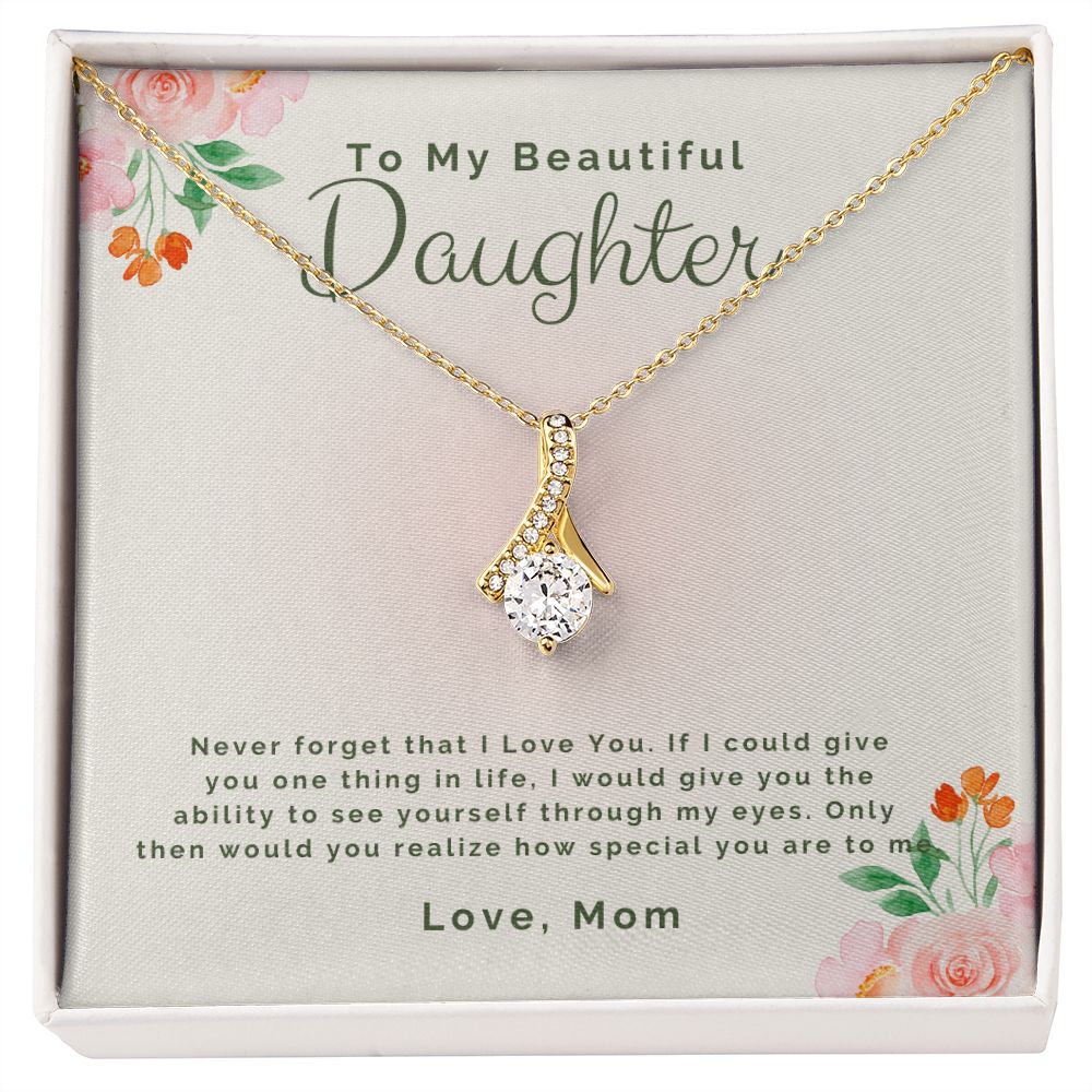 To My Beautiful daughter-Never forget that I Love You Alluring Beauty necklace - StarShineBox -
