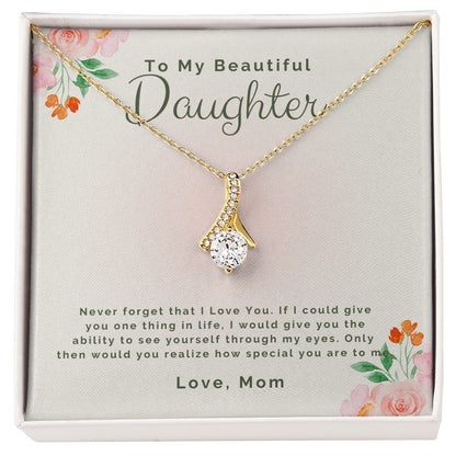 To My Beautiful daughter-Never forget that I Love You Alluring Beauty necklace - StarShineBox -