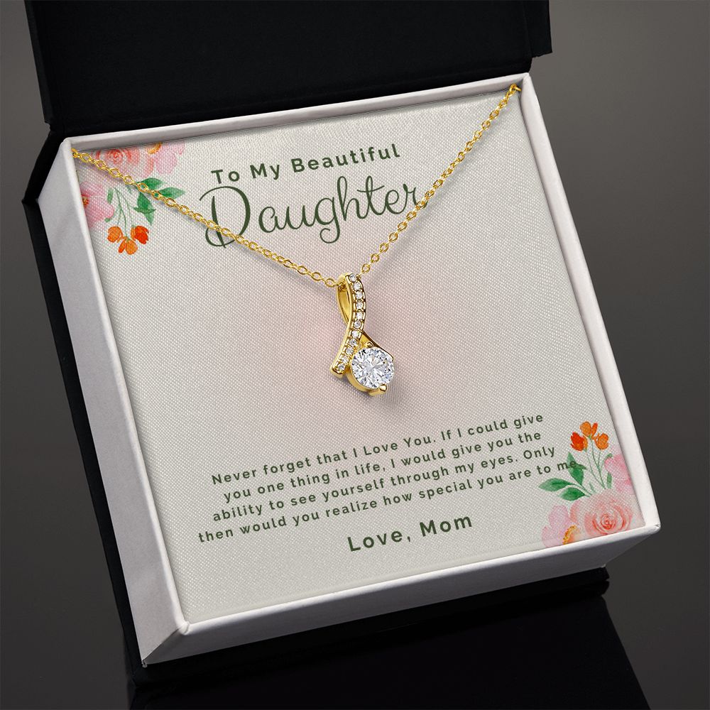 To My Beautiful daughter-Never forget that I Love You Alluring Beauty necklace - StarShineBox -