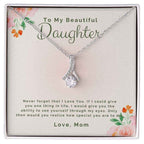 To My Beautiful daughter-Never forget that I Love You Alluring Beauty necklace