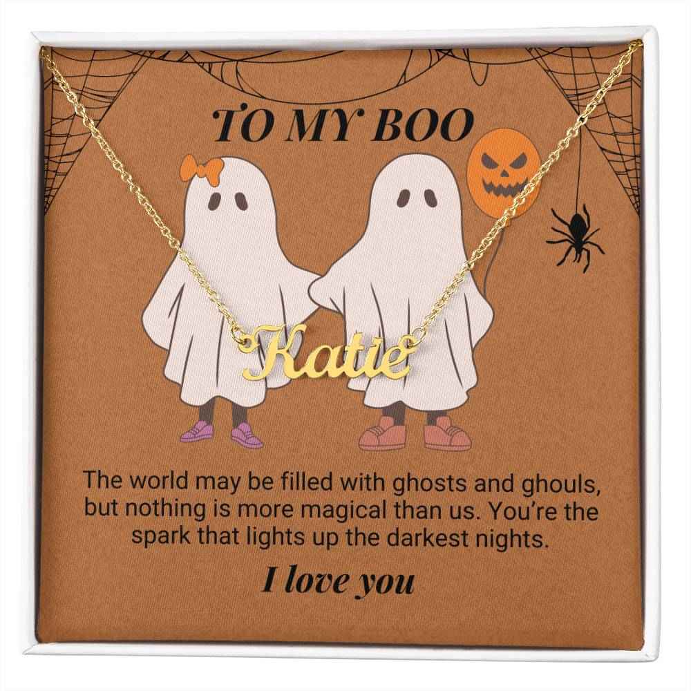 To My Boo The world may be filled with ghosts and ghouls Personalized Name Necklace