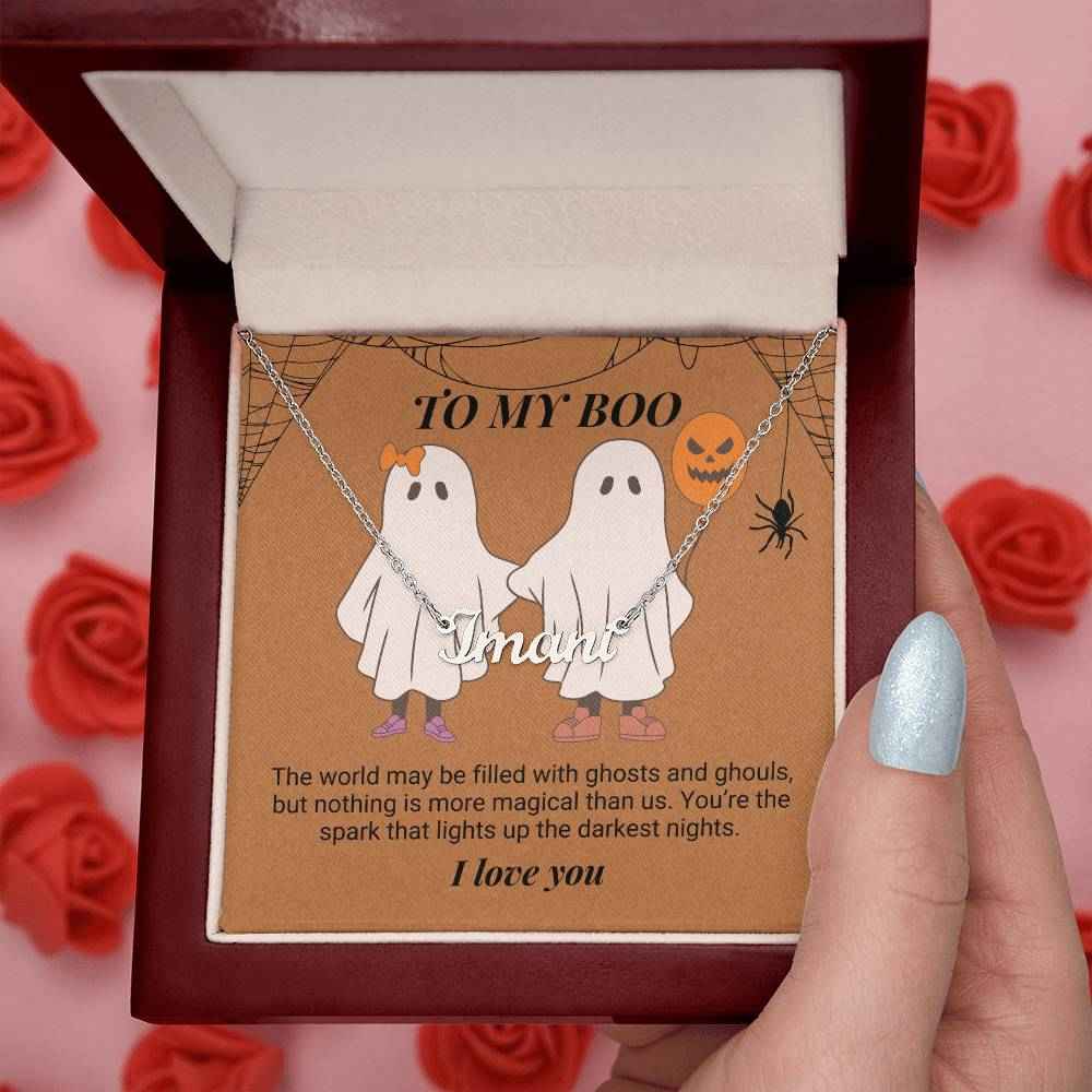 To My Boo The world may be filled with ghosts and ghouls Personalized Name Necklace