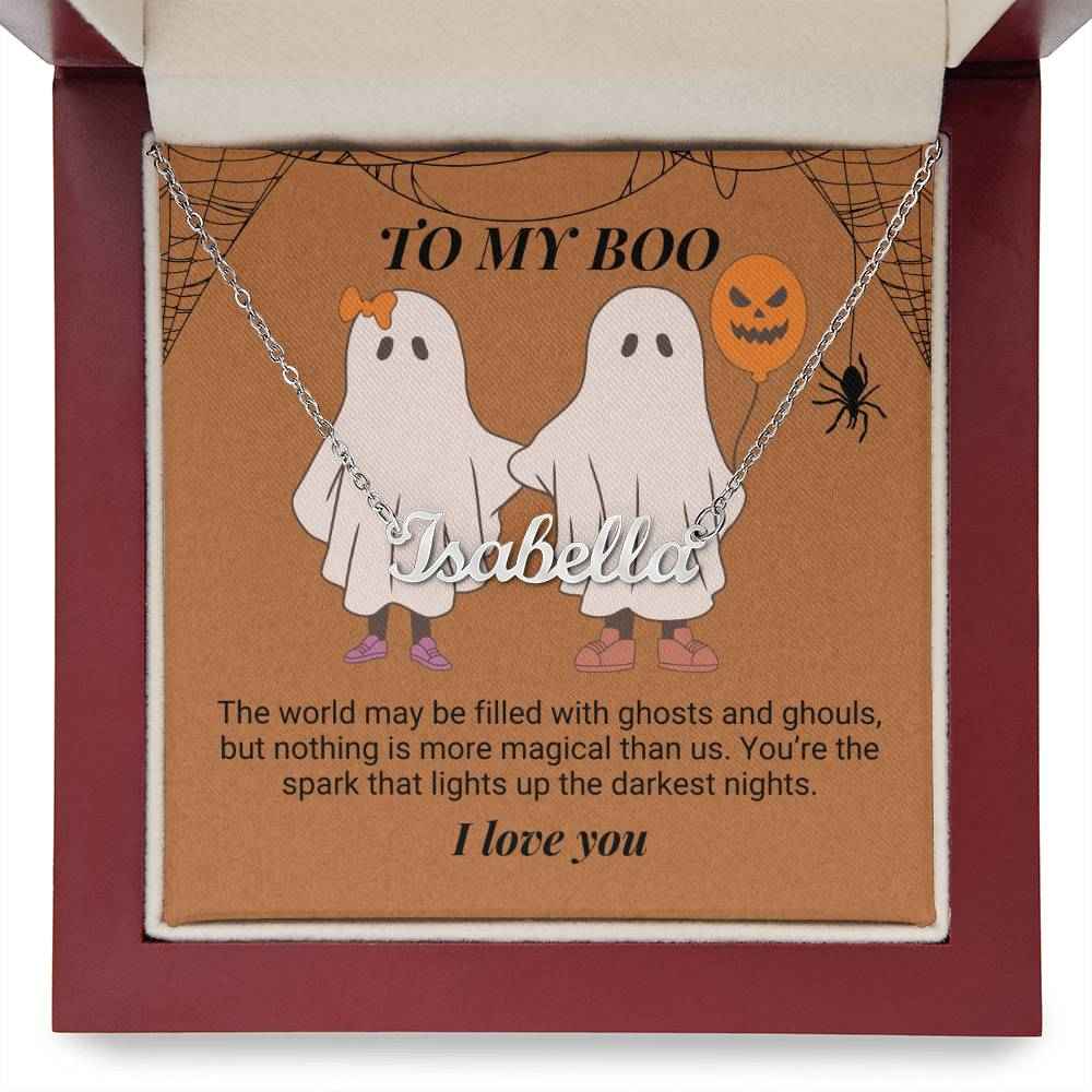 To My Boo The world may be filled with ghosts and ghouls Personalized Name Necklace