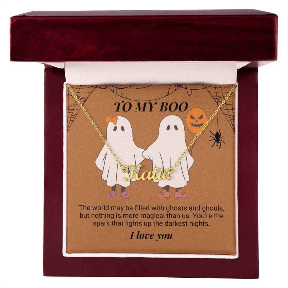 To My Boo The world may be filled with ghosts and ghouls Personalized Name Necklace
