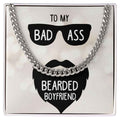 To My Boyfriend- Badass bearded boyfriend Cuban Link Chain