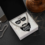 To My Boyfriend- Badass bearded boyfriend Cuban Link Chain