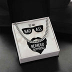 To My Boyfriend- Badass bearded boyfriend Cuban Link Chain