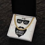To My Boyfriend- Badass bearded boyfriend Cuban Link Chain