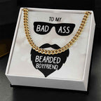 To My Boyfriend- Badass bearded boyfriend Cuban Link Chain