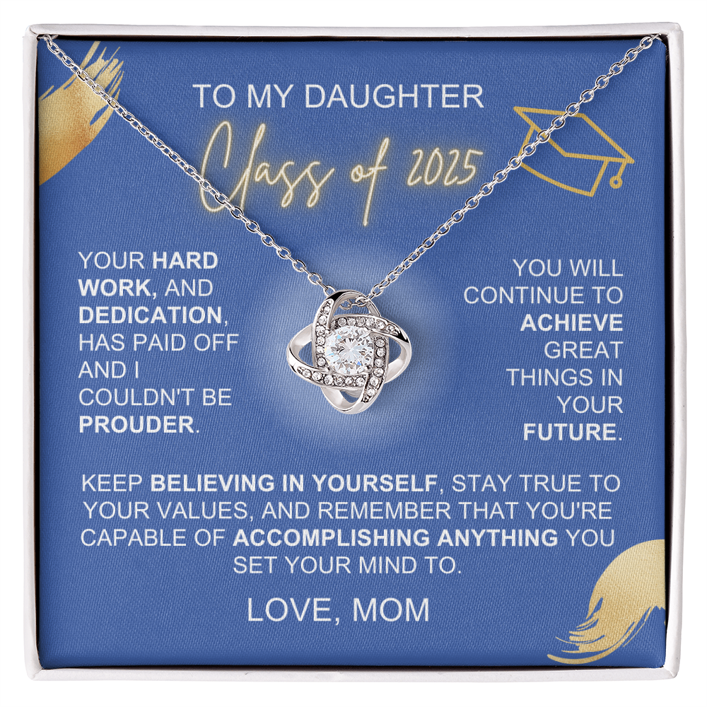 To My Daughter Class of 2025 Your Hard Work And Dedication Love Mom Love Knot Necklace - Starshine Box 
