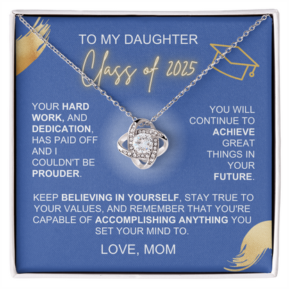 To My Daughter Class of 2025 Your Hard Work And Dedication Love Mom Love Knot Necklace - Starshine Box 