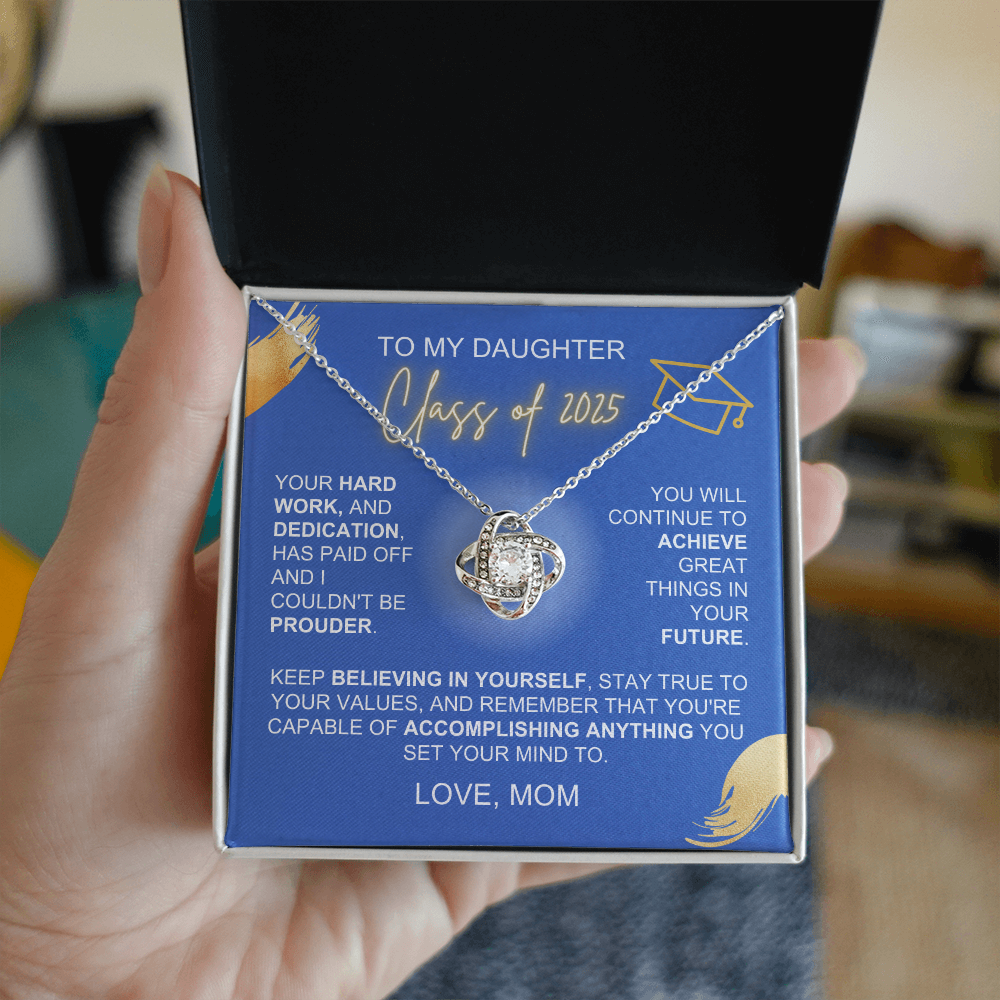 To My Daughter Class of 2025 Your Hard Work And Dedication Love Mom Love Knot Necklace - Starshine Box 