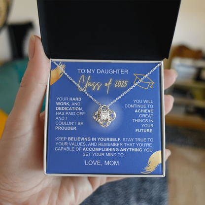 To My Daughter Class of 2025 Your Hard Work And Dedication Love Mom Love Knot Necklace - Starshine Box 