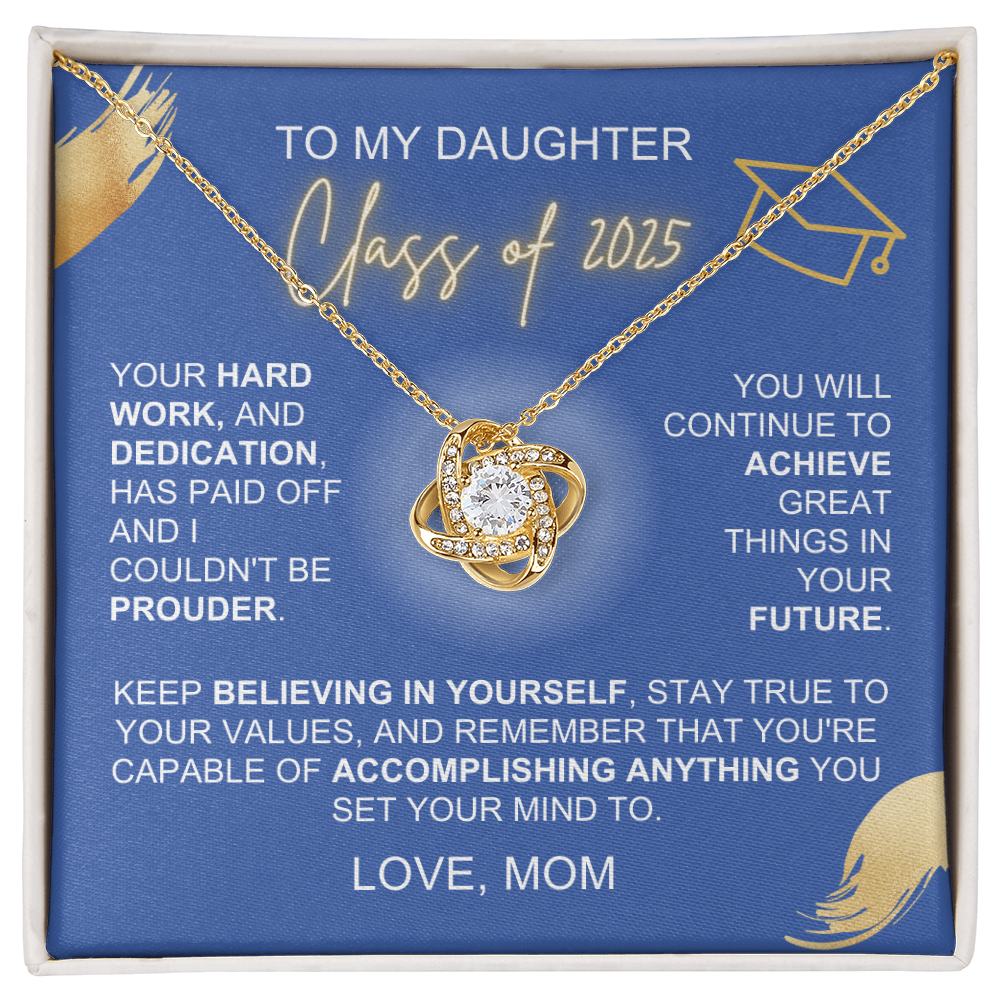 To My Daughter Class of 2025 Your Hard Work And Dedication Love Mom Love Knot Necklace - Starshine Box 
