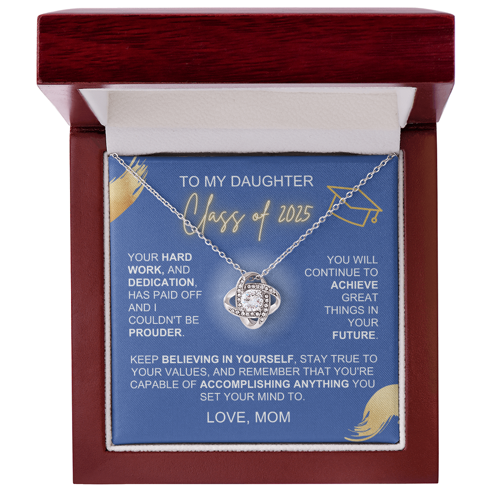 To My Daughter Class of 2025 Your Hard Work And Dedication Love Mom Love Knot Necklace - Starshine Box 