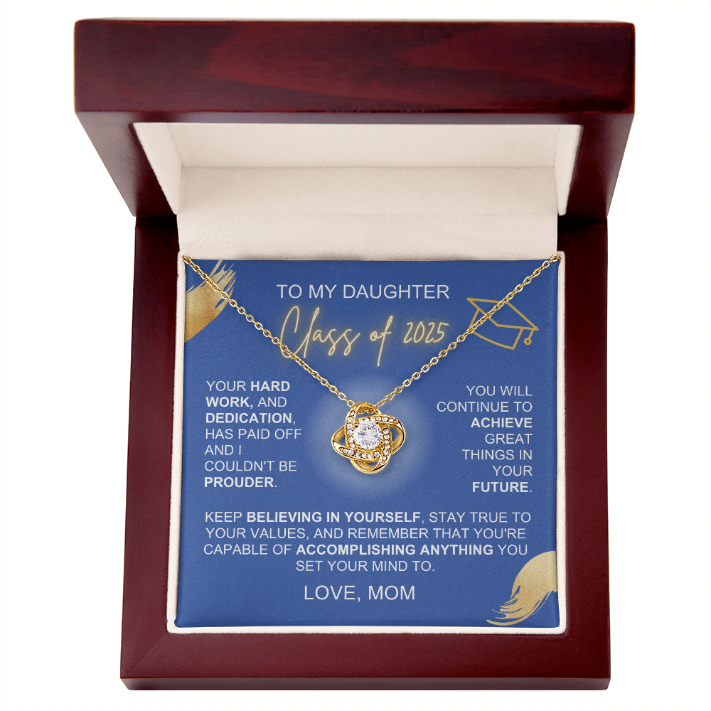 To My Daughter Class of 2025 Your Hard Work And Dedication Love Mom Love Knot Necklace - Starshine Box 
