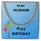To My Husband- Happy Birthday Cuban Link Chain
