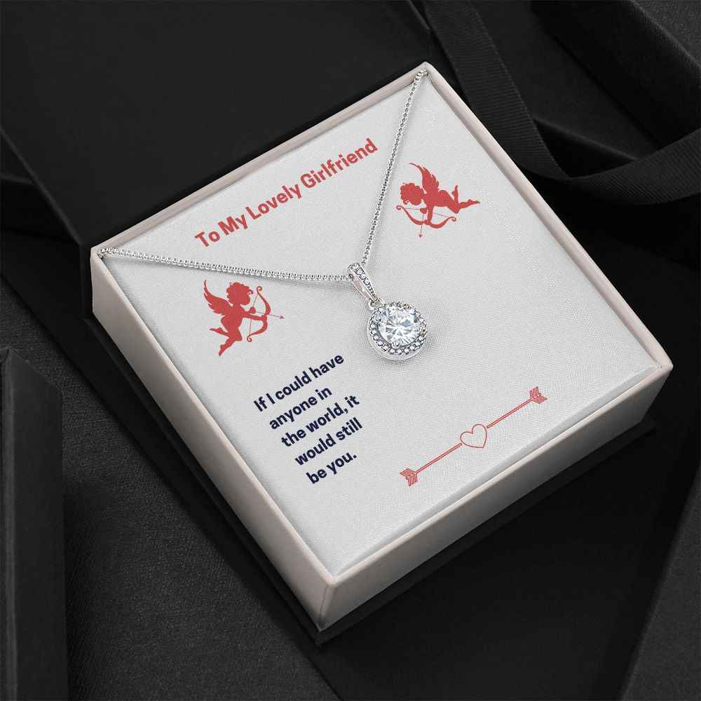 To My Lovely Girlfriend- If I could have anyone Eternal Hope Necklace