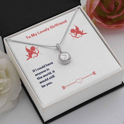 To My Lovely Girlfriend- If I could have anyone Eternal Hope Necklace