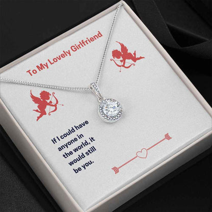To My Lovely Girlfriend- If I could have anyone Eternal Hope Necklace