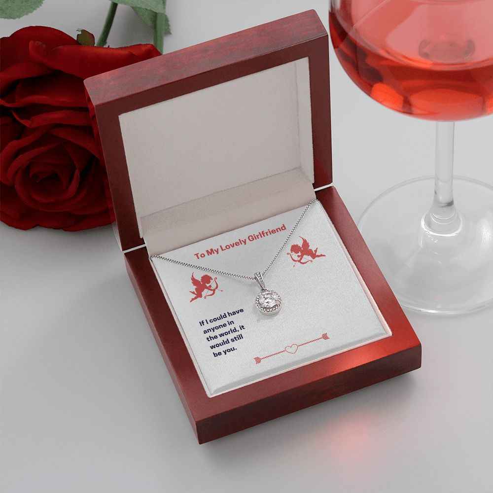 To My Lovely Girlfriend- If I could have anyone Eternal Hope Necklace