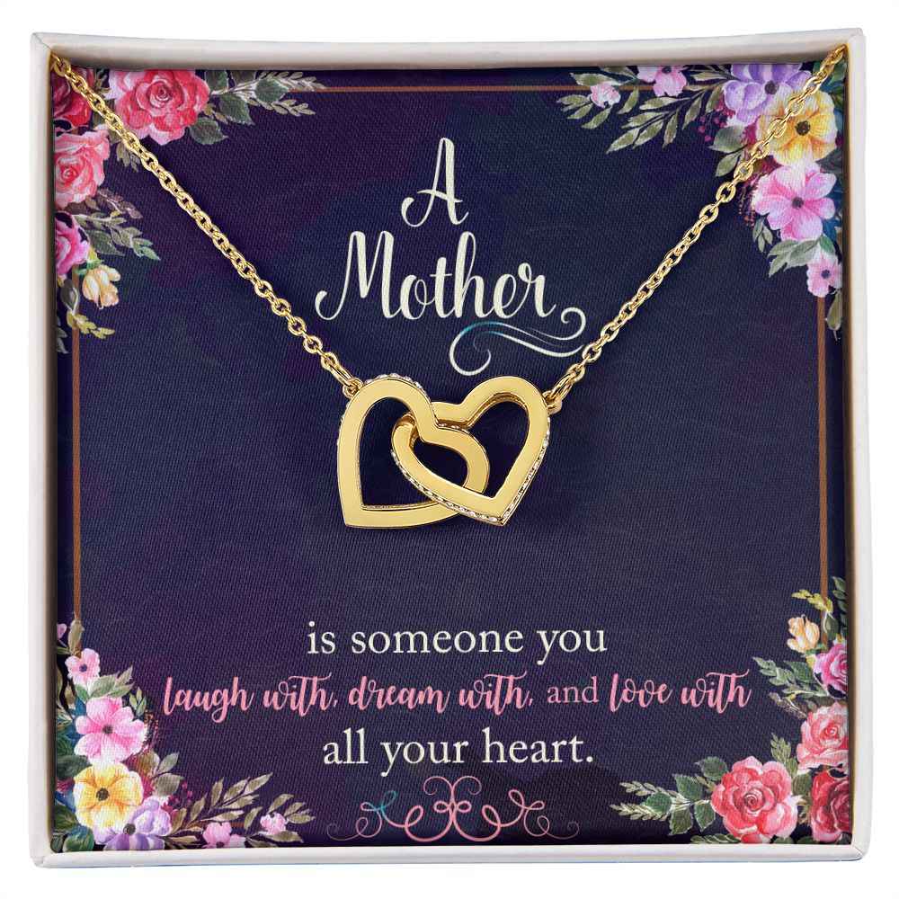 To My Mother- is someone you laugh with, dream with, and love with all your heart Interlocking Hearts Necklace