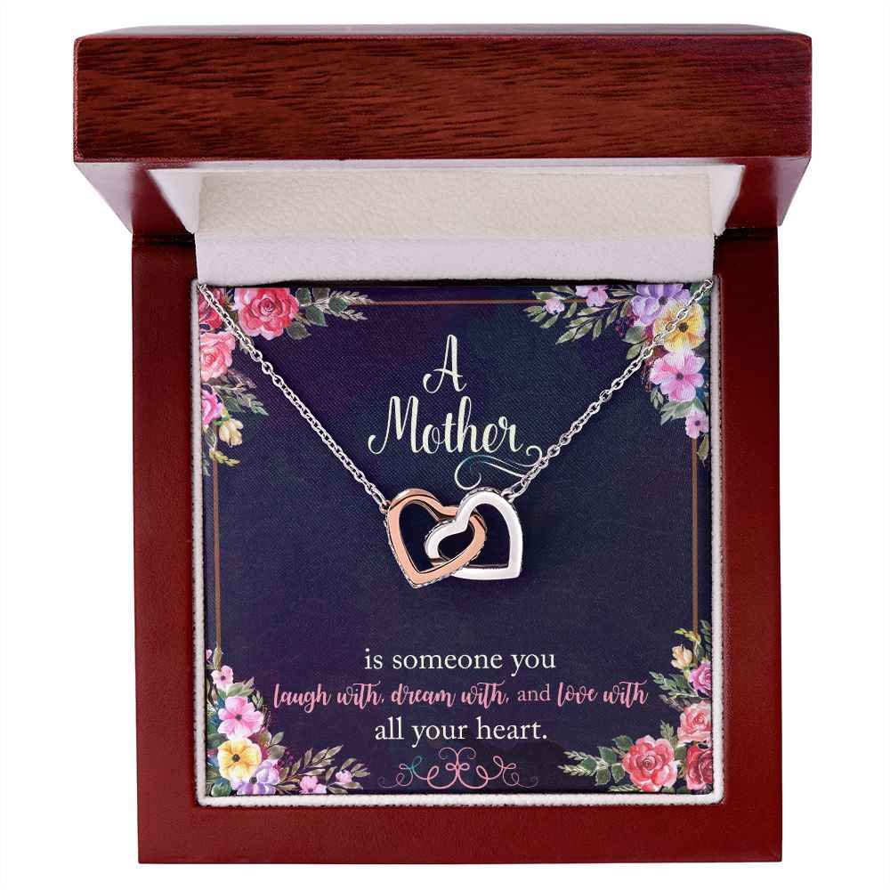 To My Mother- is someone you laugh with, dream with, and love with all your heart Interlocking Hearts Necklace